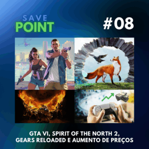 #08 I Trailer IMPRESSIONANTE de GTA VI; Spirit of the North 2 está lindo; Mais um aumento de preços e mais