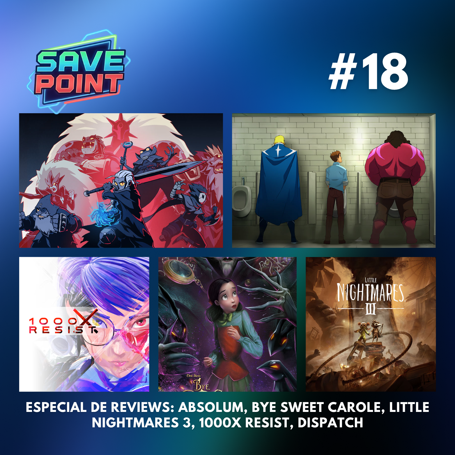 #18 I Dispatch é a maior surpresa do ano?; Absolum é fantástico; Little Nightmares 3 é uma mancha na franquia; mais 1000x RESIST e Bye Sweet Carole