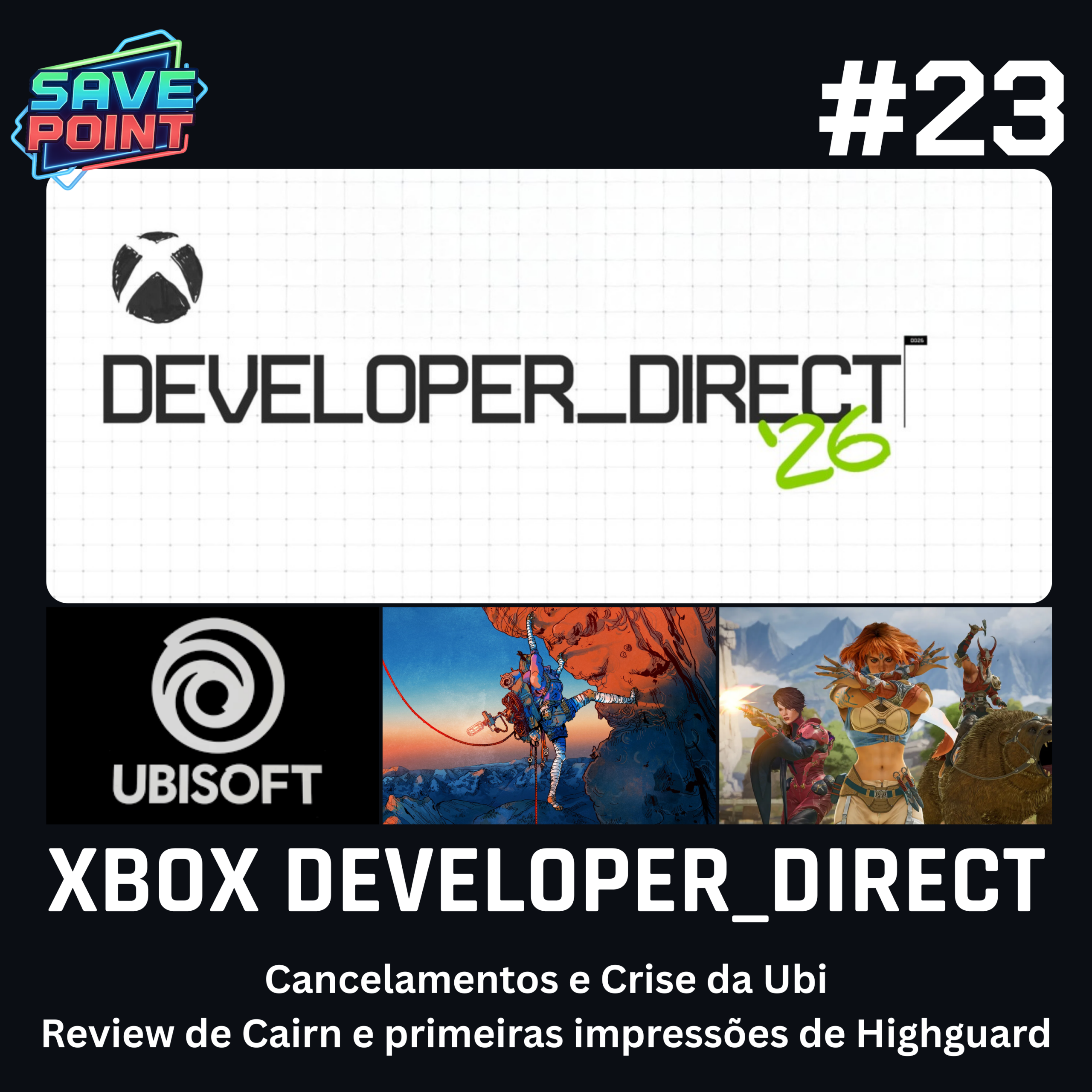 #23 | Xbox Developer Direct; Ubisoft em crise total; Cairn é candidato a GOTY? e Highguard é o próximo grande multiplayer (não)!