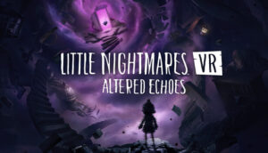 Little Nightmares VR: Altered Echoes, já está disponível