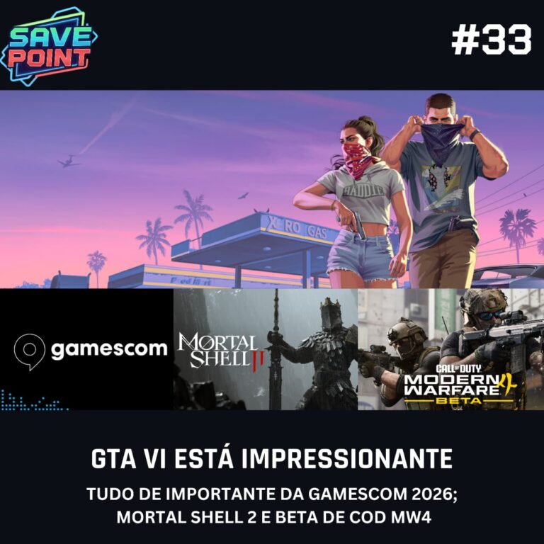 #33 | GTA VI; Tudo que curtimos da Gamescom; Mortal Shell 2 e Beta de COD MW4