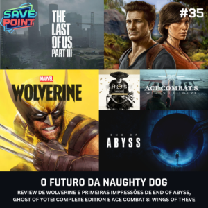 #35 | The Last of Us 3 e Uncharted 5?; GTA VI é o maior jogo de todos os tempos?; Wolverine é tão ruim assim?; DLC de Ghost of Yōtei; Ace Combat 8 e mais